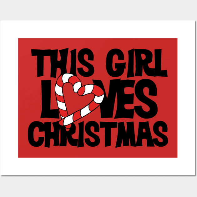 This girl Loves Christmas Wall Art by bubbsnugg